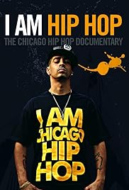 I Am Hip Hop: The Chicago Hip Hop Documentary