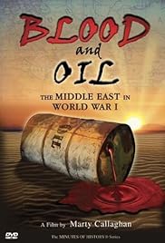 Blood and Oil: The Middle East in World War I