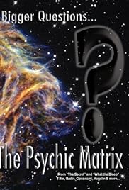 Bigger Questions... The Psychic Matrix