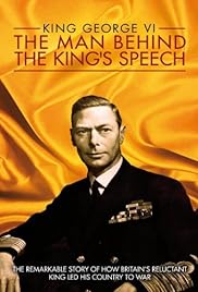 Rey George VI: El hombre detrás del discurso del Rey