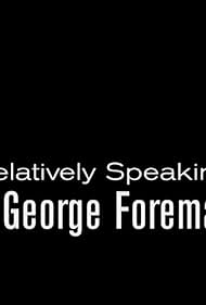 Hablando relativamente: George Foreman