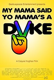 Mi Mama Said de Yo Mama a Dyke
