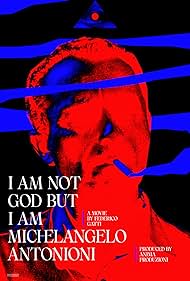 No soy Dios pero soy Michelangelo Antonioni 