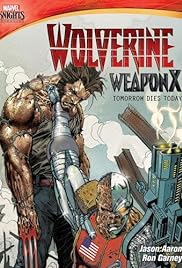 Wolverine Weapon X: el mañana muere hoy