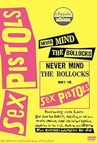 Classic Albums: Never Mind the Bollocks, Aquí están los Sex Pistols