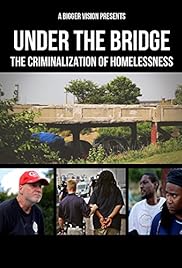 Bajo el puente: La criminalización de las personas sin hogar - IMDb