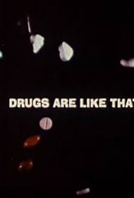 Drugs Are Like That