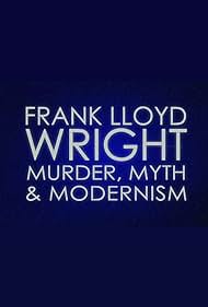 Frank Lloyd Wright: El asesinato, el mito y el Modernismo