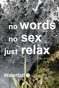 (Cascada 1: No hay palabras, no hay sexo, simplemente relajarse)