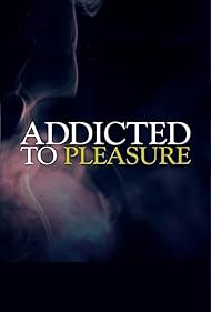 Addicted to Pleasure