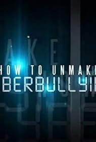 How to UnMake a Bully, Vol 7. Cyberbullying