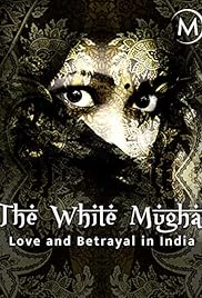 Love and Betrayal in India: The White Mughal