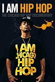 I Am Hip Hop: El Chicago Hip Hop Documental