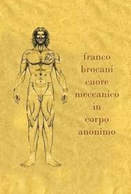 Franco Brocani - Cuore meccanico en corpo anonimo