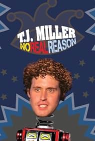 T.J. Miller: No Reason real