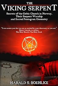 The Viking Serpent: Los secretos de la Iglesia celta de Noruega, Su adoración de la serpiente y la Sagrada Pentagram Geometría