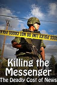 Matar al mensajero : El costo mortal de Noticias
