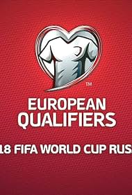 European Qualifiers: 2018 FIFA World Cup Russia
