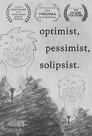 Optimist, Pessimist, Solipsist