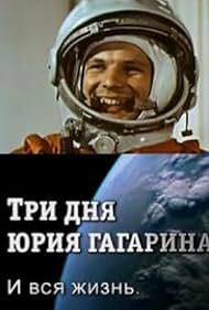 Tres días de Yuri Gagarin. Y toda la vida