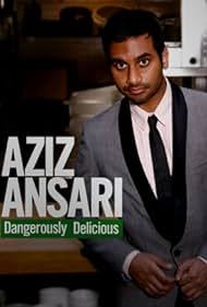 Aziz Ansari: Peligrosamente delicioso