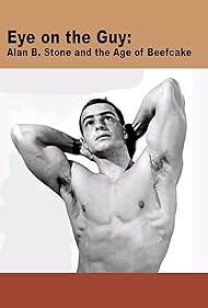 Eye on the Guy: Alan B. Stone y la era de Beefcake
